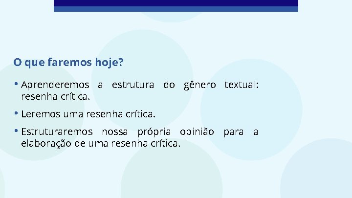 O que faremos hoje? • Aprenderemos resenha crítica. a estrutura do gênero textual: •