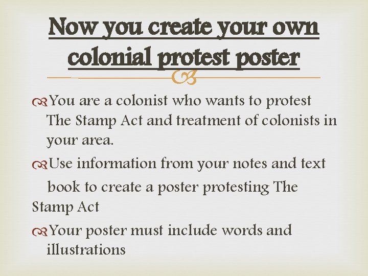 Now you create your own colonial protest poster You are a colonist who wants