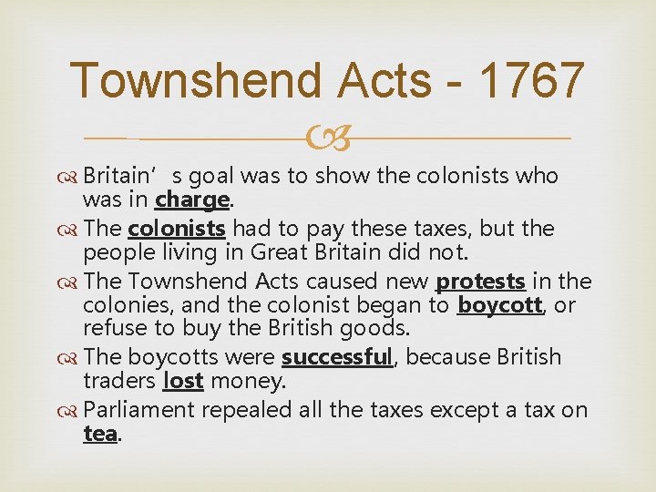 Townshend Acts - 1767 Britain’s goal was to show the colonists who was in