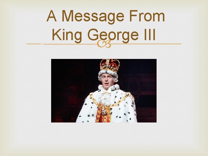 A Message From King George III 