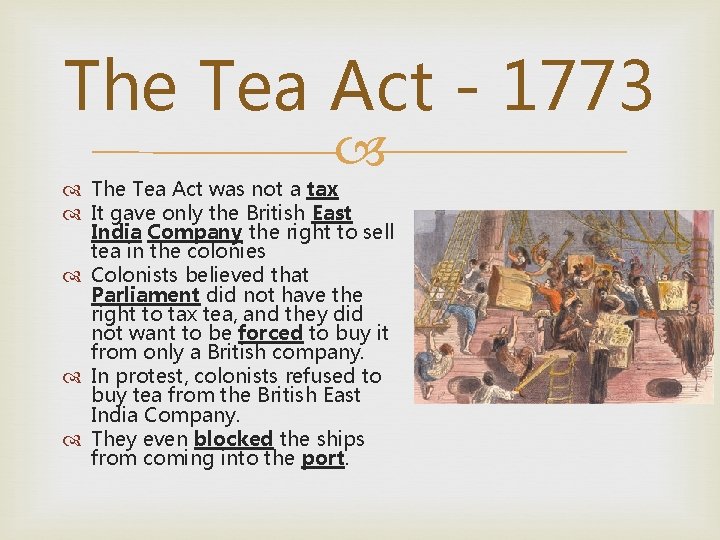 The Tea Act - 1773 The Tea Act was not a tax It gave