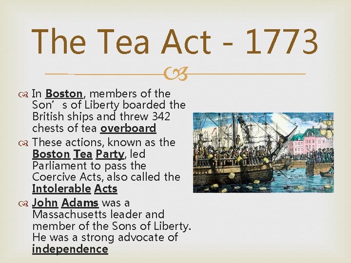 The Tea Act - 1773 In Boston, members of the Son’s of Liberty boarded