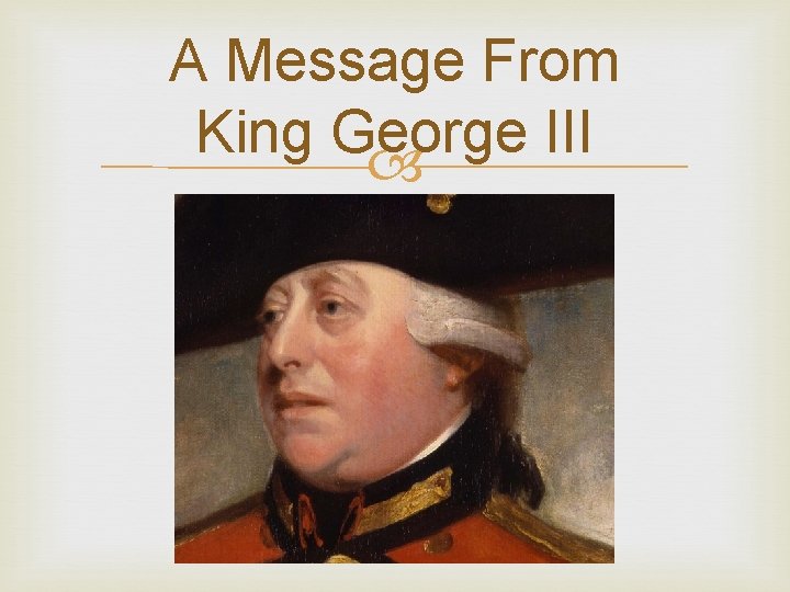 A Message From King George III 