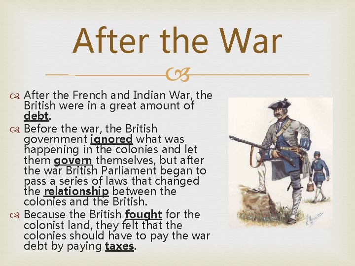 After the War After the French and Indian War, the British were in a