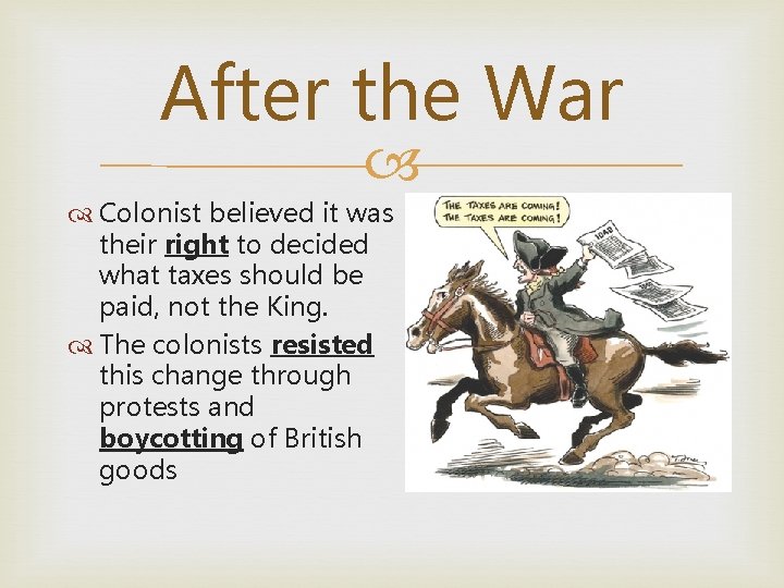 After the War Colonist believed it was their right to decided what taxes should