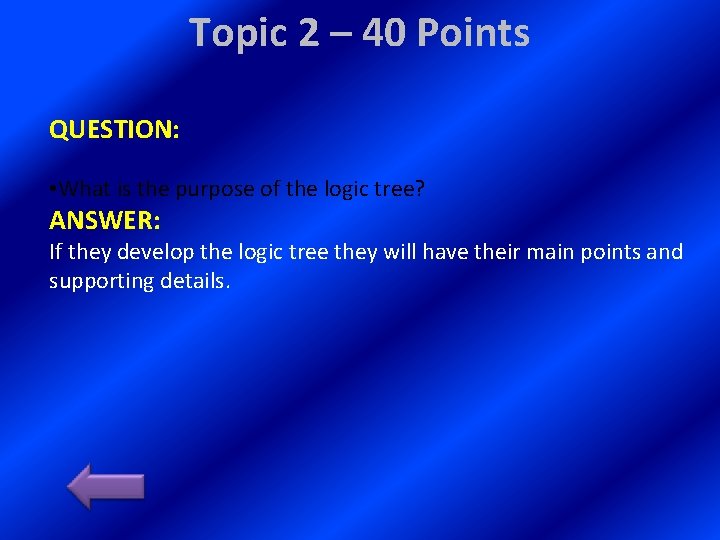 Topic 2 – 40 Points QUESTION: • What is the purpose of the logic