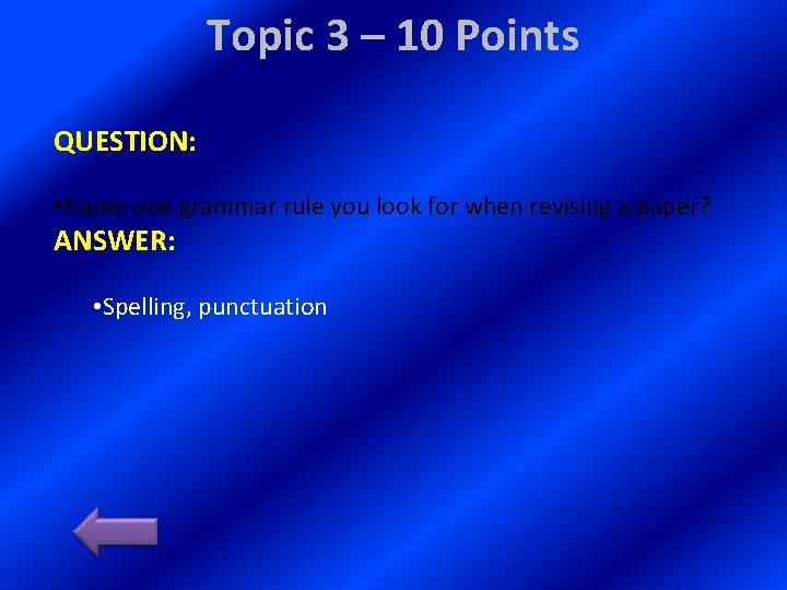 Topic 3 – 10 Points QUESTION: • Name one grammar rule you look for