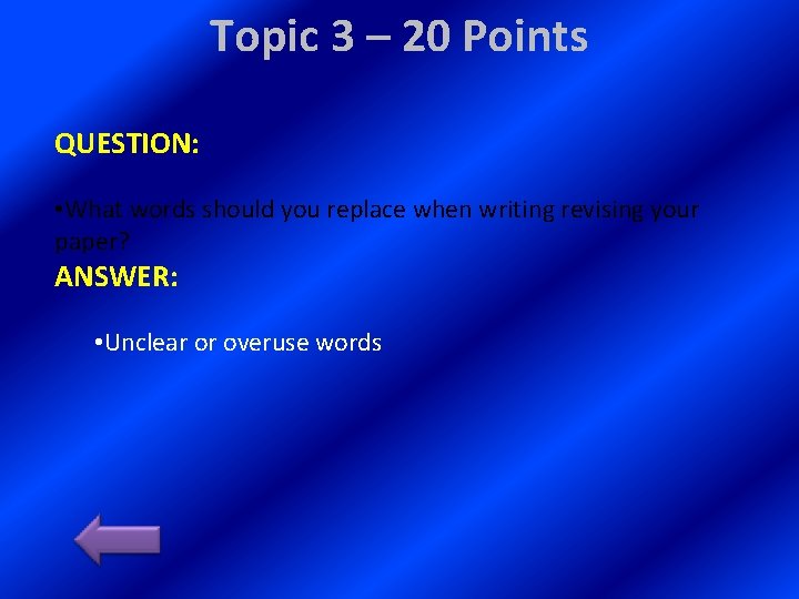 Topic 3 – 20 Points QUESTION: • What words should you replace when writing