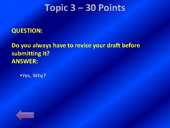 Topic 3 – 30 Points QUESTION: Do you always have to revise your draft