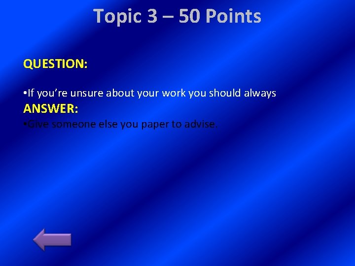 Topic 3 – 50 Points QUESTION: • If you’re unsure about your work you