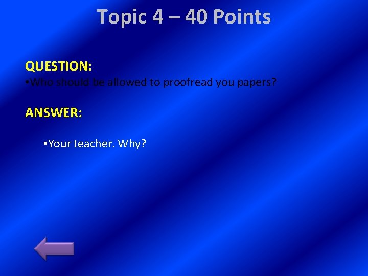 Topic 4 – 40 Points QUESTION: • Who should be allowed to proofread you