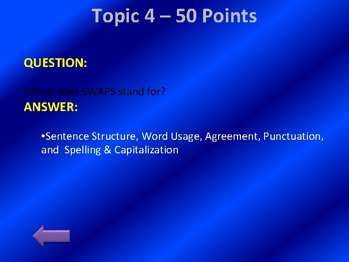 Topic 4 – 50 Points QUESTION: • What does SWAPS stand for? ANSWER: •