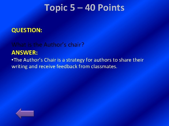 Topic 5 – 40 Points QUESTION: What is the Author’s chair? ANSWER: • The