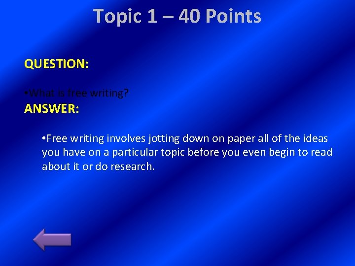 Topic 1 – 40 Points QUESTION: • What is free writing? ANSWER: • Free