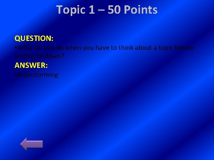 Topic 1 – 50 Points QUESTION: • What do you do when you have