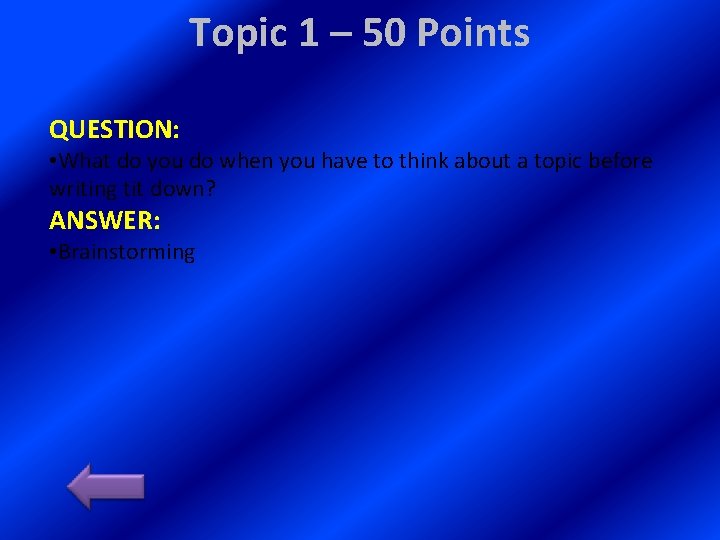 Topic 1 – 50 Points QUESTION: • What do you do when you have