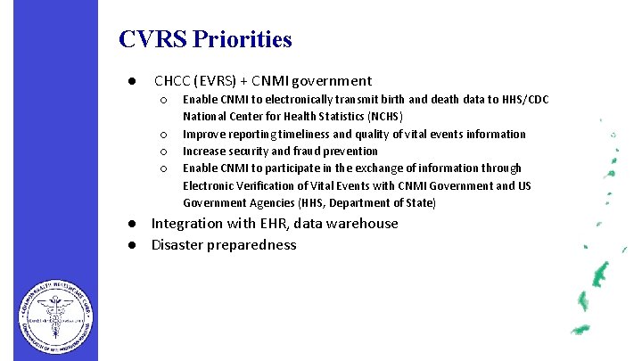 CVRS Priorities ● CHCC (EVRS) + CNMI government ○ ○ Enable CNMI to electronically