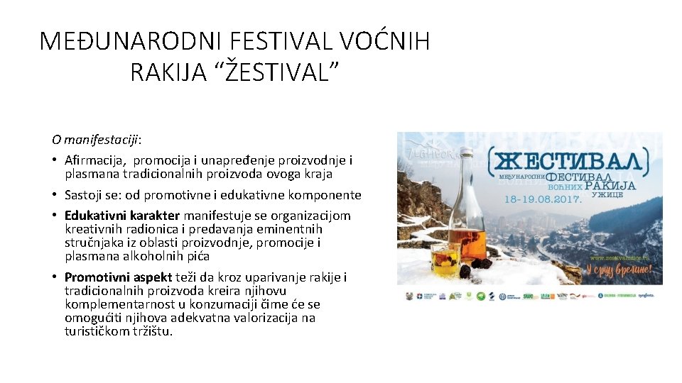 MEĐUNARODNI FESTIVAL VOĆNIH RAKIJA “ŽESTIVAL” O manifestaciji: • Afirmacija, promocija i unapređenje proizvodnje i