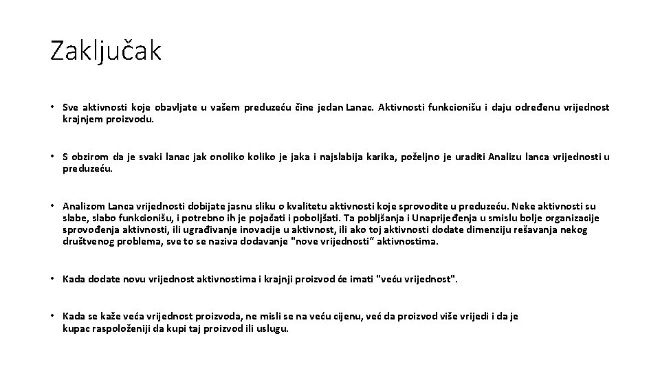 Zaključak • Sve aktivnosti koje obavljate u vašem preduzeću čine jedan Lanac. Aktivnosti funkcionišu