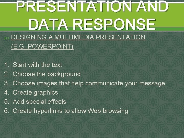 PRESENTATION AND DATA RESPONSE 1. 2. 3. 4. 5. 6. DESIGNING A MULTIMEDIA PRESENTATION PRESENTATION AND DATA RESPONSE 1. 2. 3. 4. 5. 6. DESIGNING A MULTIMEDIA PRESENTATION