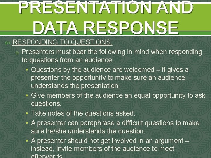 PRESENTATION AND DATA RESPONSE RESPONDING TO QUESTIONS: o Presenters must bear the following in PRESENTATION AND DATA RESPONSE RESPONDING TO QUESTIONS: o Presenters must bear the following in