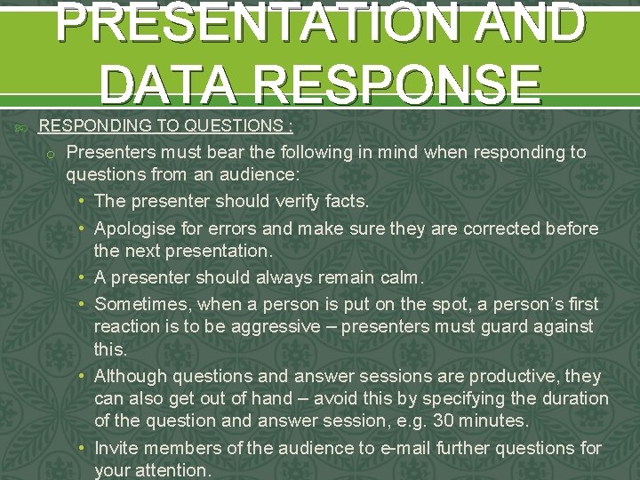 PRESENTATION AND DATA RESPONSE RESPONDING TO QUESTIONS : o Presenters must bear the following PRESENTATION AND DATA RESPONSE RESPONDING TO QUESTIONS : o Presenters must bear the following