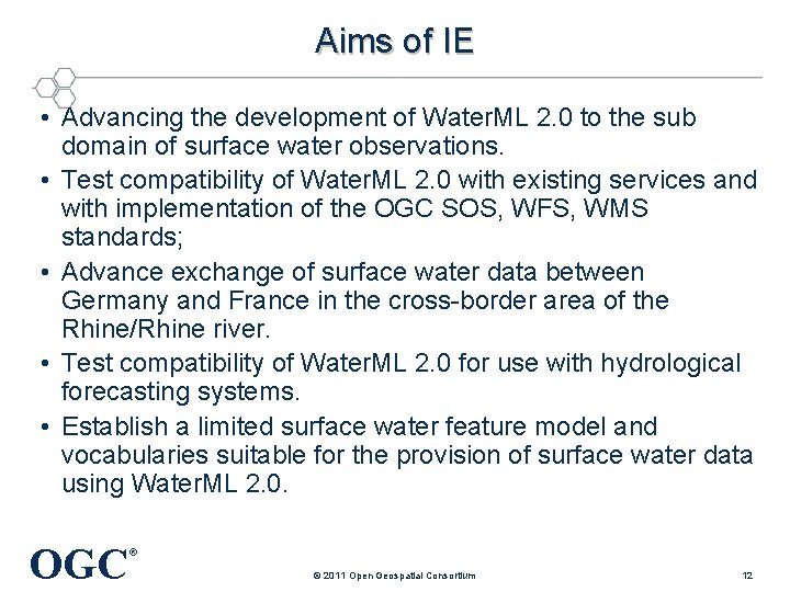 Aims of IE • Advancing the development of Water. ML 2. 0 to the