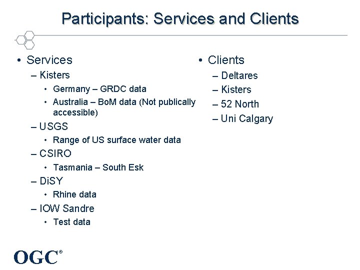 Participants: Services and Clients • Services – Kisters • Germany – GRDC data •