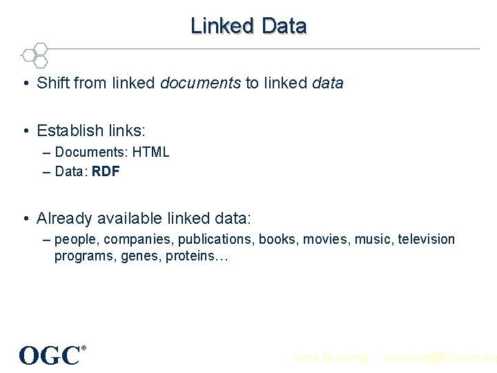 Linked Data • Shift from linked documents to linked data • Establish links: –