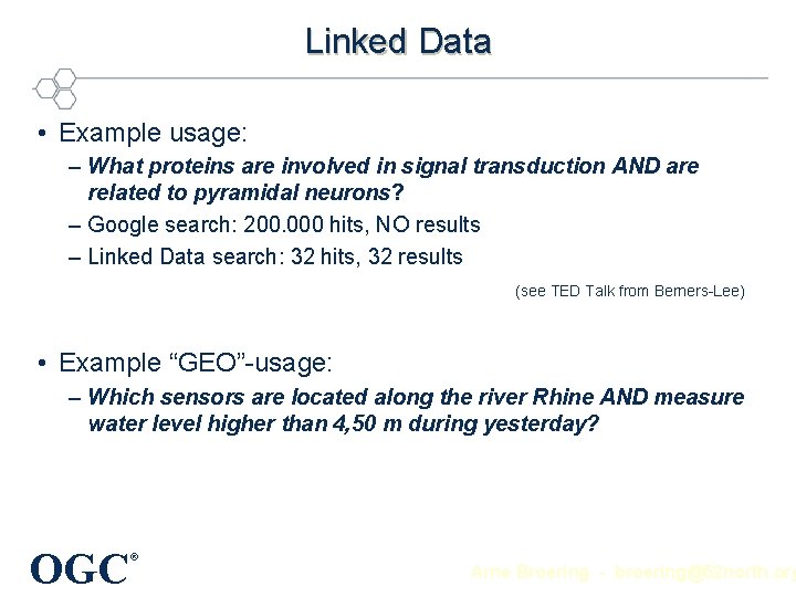 Linked Data • Example usage: – What proteins are involved in signal transduction AND