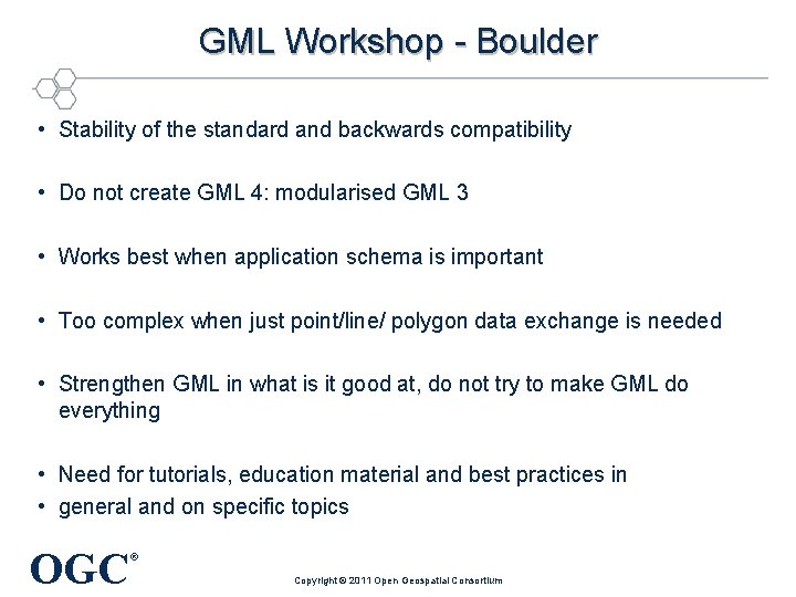GML Workshop - Boulder • Stability of the standard and backwards compatibility • Do