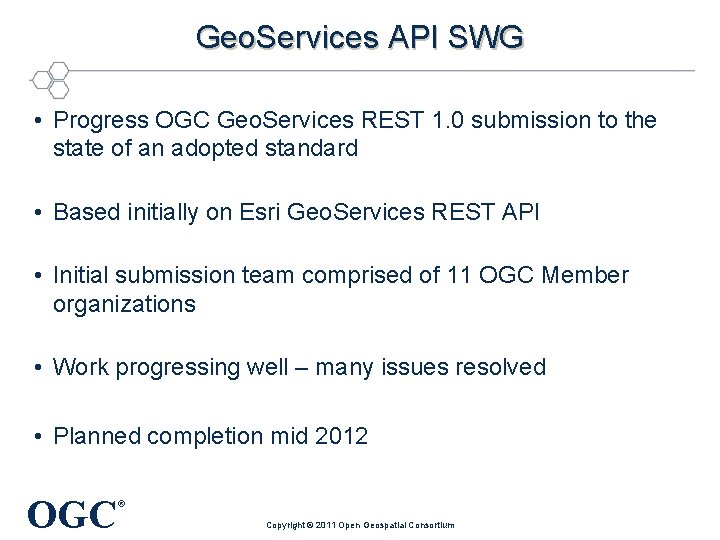 Geo. Services API SWG • Progress OGC Geo. Services REST 1. 0 submission to