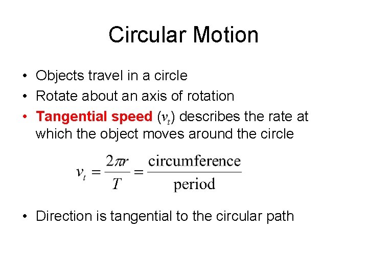 Circular Motion • Objects travel in a circle • Rotate about an axis of