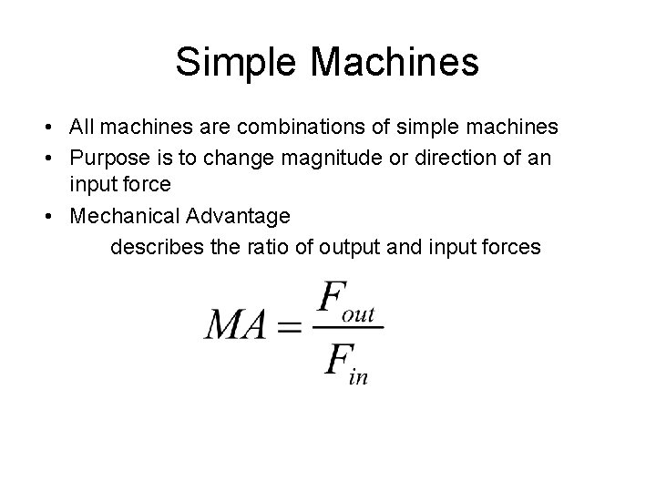 Simple Machines • All machines are combinations of simple machines • Purpose is to