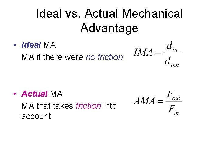 Ideal vs. Actual Mechanical Advantage • Ideal MA MA if there were no friction Ideal vs. Actual Mechanical Advantage • Ideal MA MA if there were no friction