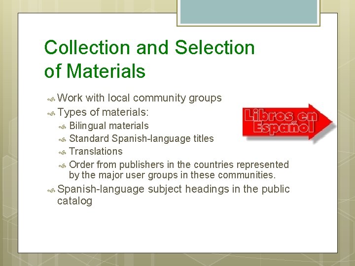 Collection and Selection of Materials Work with local community groups Types of materials: Bilingual