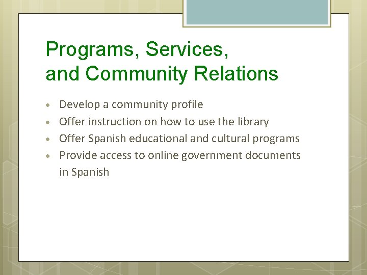 Programs, Services, and Community Relations Develop a community profile Offer instruction on how to