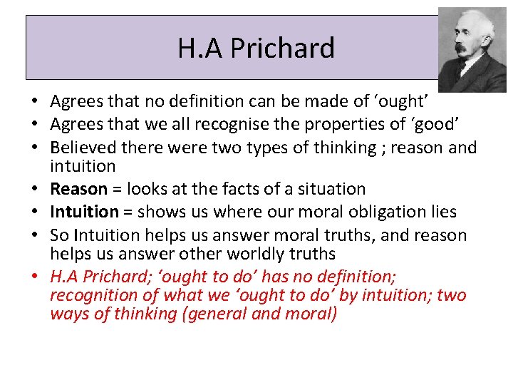 H. A Prichard • Agrees that no definition can be made of ‘ought’ •