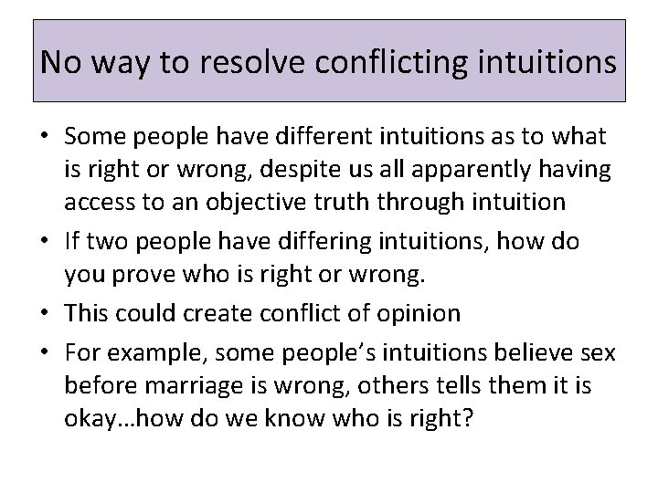 No way to resolve conflicting intuitions • Some people have different intuitions as to