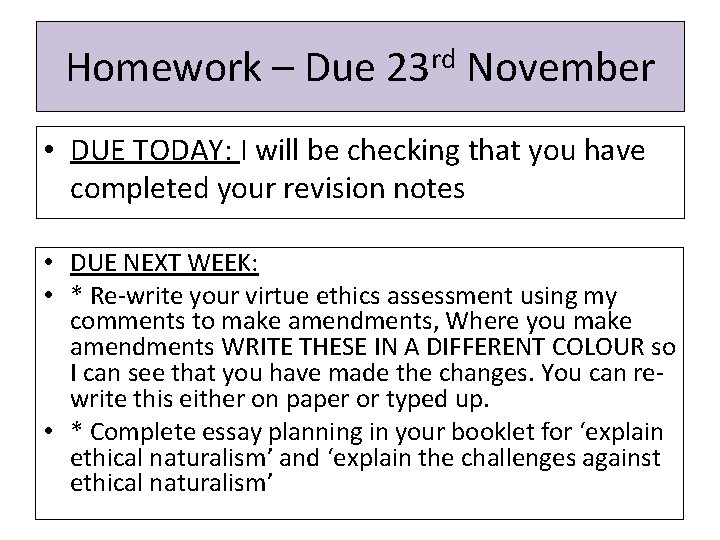 Homework – Due 23 rd November • DUE TODAY: I will be checking that