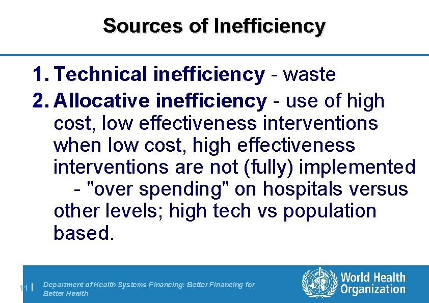 Sources of Inefficiency 1. Technical inefficiency - waste 2. Allocative inefficiency - use of