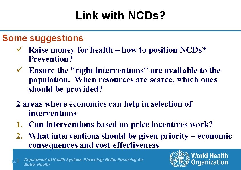 Link with NCDs? Some suggestions ü Raise money for health – how to position