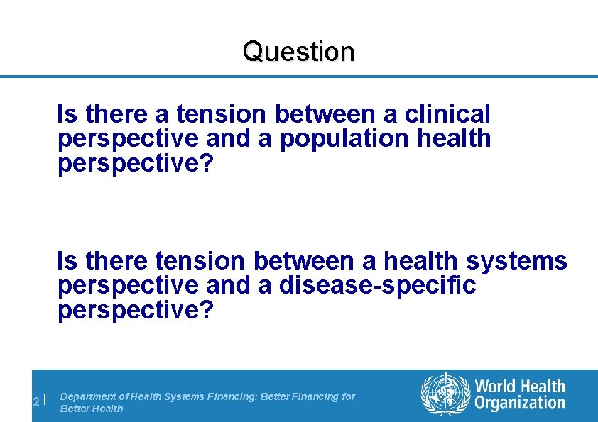 Question Is there a tension between a clinical perspective and a population health perspective?