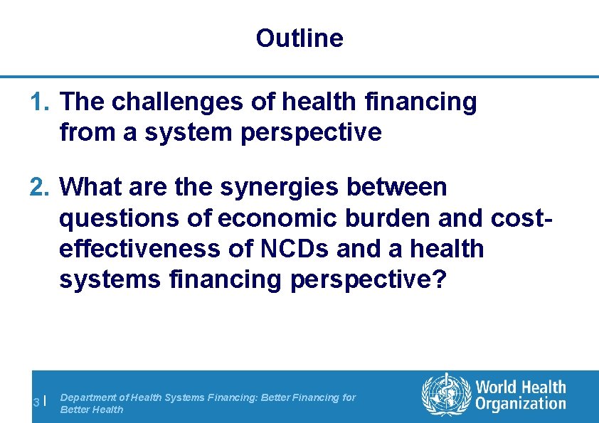 Outline 1. The challenges of health financing from a system perspective 2. What are