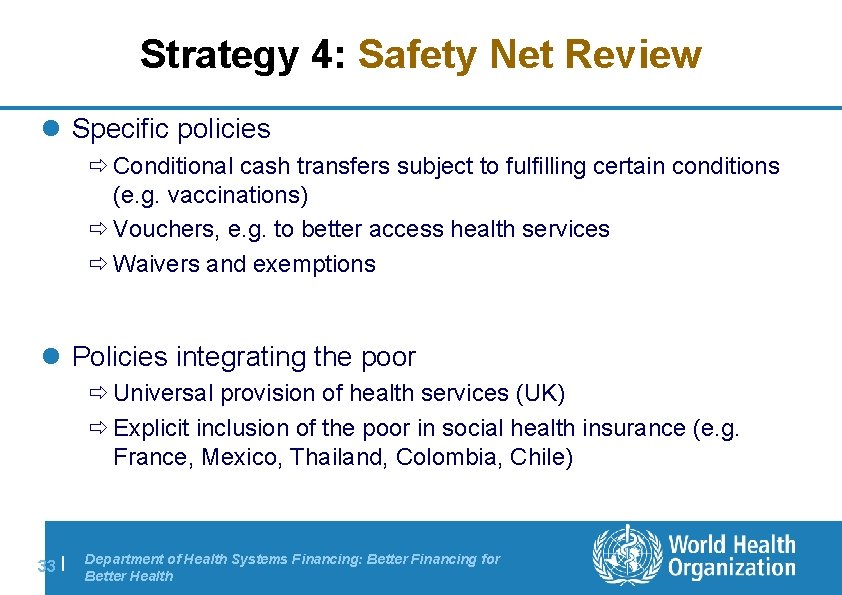 Strategy 4: Safety Net Review l Specific policies ð Conditional cash transfers subject to