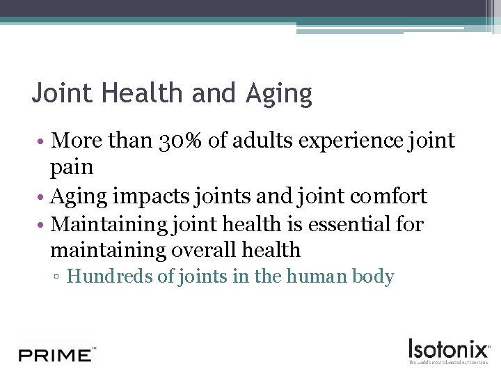 Joint Health and Aging • More than 30% of adults experience joint pain •