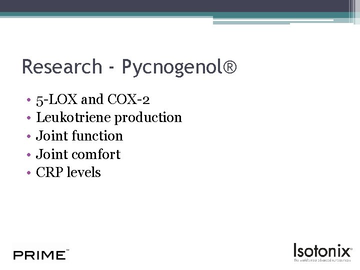 Research - Pycnogenol® • • • 5 -LOX and COX-2 Leukotriene production Joint function
