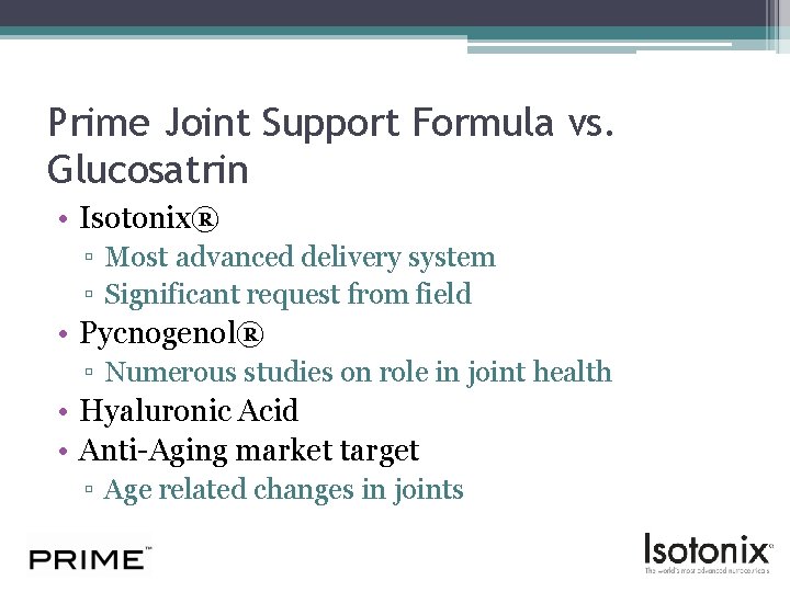 Prime Joint Support Formula vs. Glucosatrin • Isotonix® ▫ Most advanced delivery system ▫