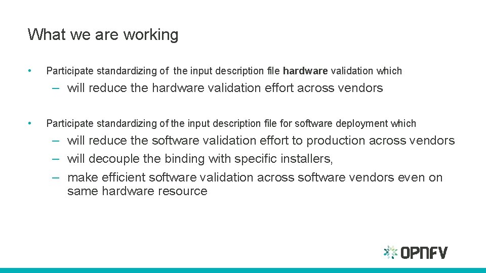 What we are working • Participate standardizing of the input description file hardware validation