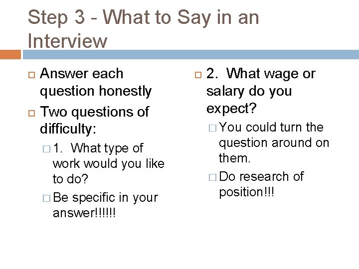 Step 3 - What to Say in an Interview Answer each question honestly Two